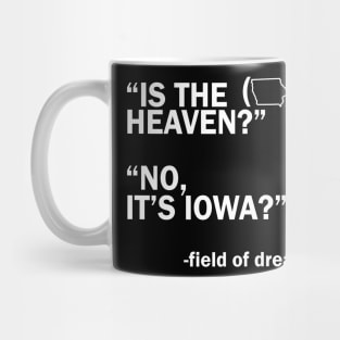 Is This Heaven? No It's Iowa - field of dreams Mug